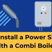 Can I Install a Power Shower With a Combi Boiler