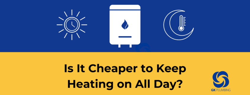 Cheaper to keep heating on all day
