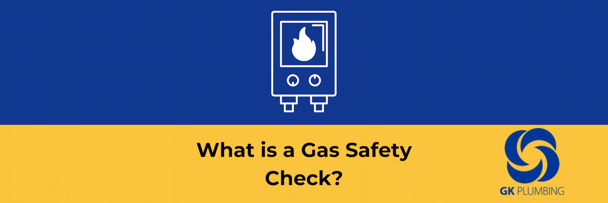 What is a Gas Safety Check? | GK Plumbing & Heating